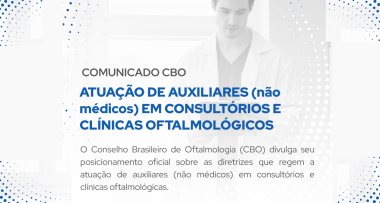 Posicionamento oficial do Conselho Brasileiro de Oftalmologia (CBO) sobre as diretrizes que norteiam a atuação dos auxiliares (não médicos) em consultórios e clínicas oftalmológicas